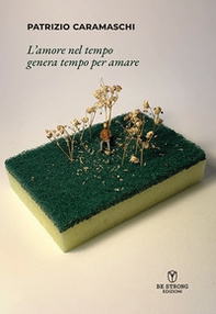 L'amore nel tempo genera tempo per amare - Librerie.coop