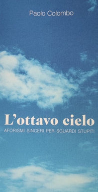 L'ottavo cielo. Aforismi sinceri per sguardi stupiti - Librerie.coop