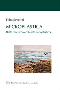 Microplastica. Dalle macromolecole alle nanoplastiche - Librerie.coop