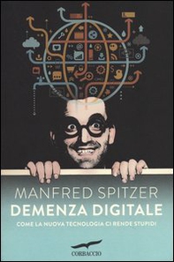 Demenza digitale. Come la nuova tecnologia ci rende stupidi - Librerie.coop