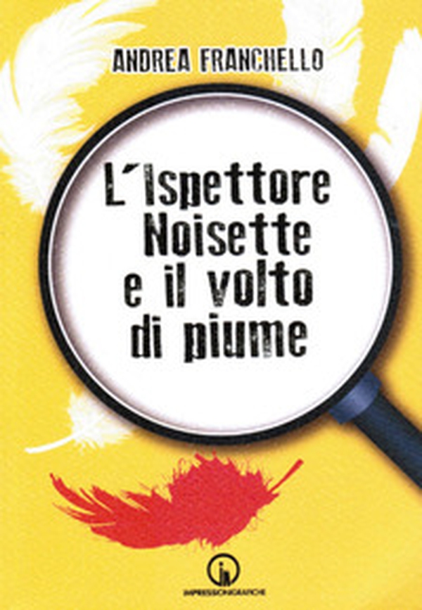 L'ispettore Noisette e il volto di piume - Librerie.coop L'ispettore Noisette e il volto di piume - Librerie.coop