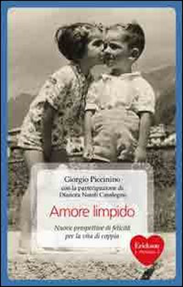 Amore limpido. Nuove prospettive di felicità per la vita di coppia - Librerie.coop Amore limpido. Nuove prospettive di felicità per la vita di coppia - Librerie.coop