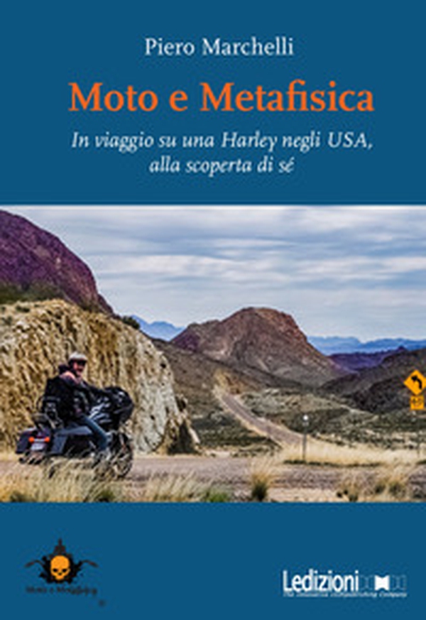Moto e metafisica. In viaggio su una Harley negli USA, alla scoperta di sé - Librerie.coop Moto e metafisica. In viaggio su una Harley negli USA, alla scoperta di sé - Librerie.coop