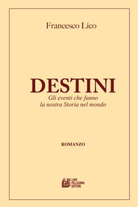 Destini. Gli eventi che fanno la nostra storia nel mondo - Librerie.coop Destini. Gli eventi che fanno la nostra storia nel mondo - Librerie.coop