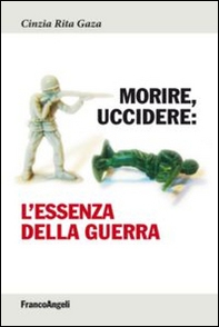 Morire, uccidere. L'essenza della guerra - Librerie.coop