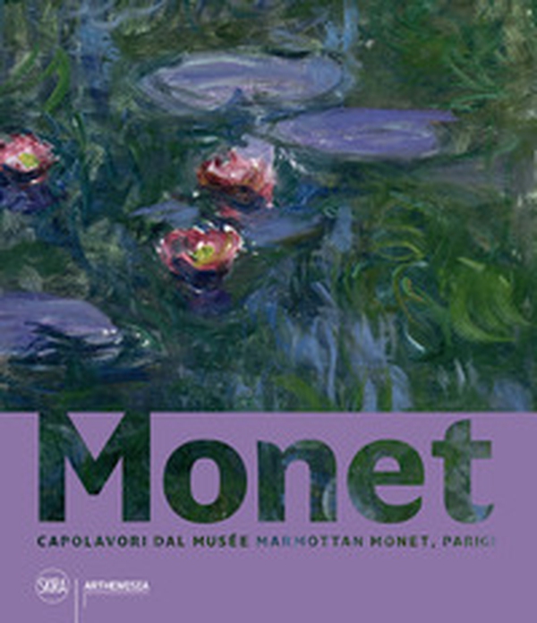 Monet. Capolavori dal Musée Marmottan Monet, Parigi - Librerie.coop Monet. Capolavori dal Musée Marmottan Monet, Parigi - Librerie.coop