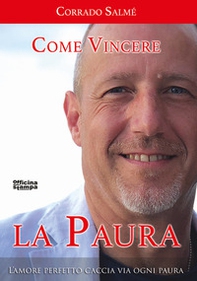 Come vincere la paura. L'amore perfetto caccia via ogni paura - Librerie.coop