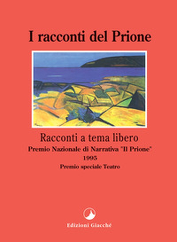 I racconti del Prione 1995. Antologia del Premio nazionale di narrativa «Il Prione» - Librerie.coop I racconti del Prione 1995. Antologia del Premio nazionale di narrativa «Il Prione» - Librerie.coop