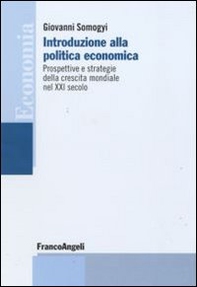 Introduzione alla politica economica. Prospettive e strategie della crescita mondiale nel XXI secolo - Librerie.coop Introduzione alla politica economica. Prospettive e strategie della crescita mondiale nel XXI secolo - Librerie.coop