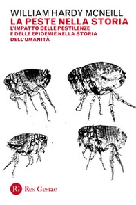 La peste nella storia. L'impatto delle pestilenze e delle epidemie nella storia dell'umanità - Librerie.coop