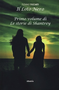 Il loto nero. Le storie di Shantrey - Librerie.coop