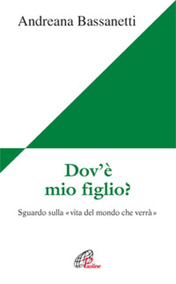 Dov'è mio figlio? Sguardo sulla vita del mondo che verrà - Librerie.coop Dov'è mio figlio? Sguardo sulla vita del mondo che verrà - Librerie.coop