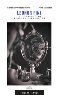 Leonor Fini. Il coraggio di restare differenti - Librerie.coop