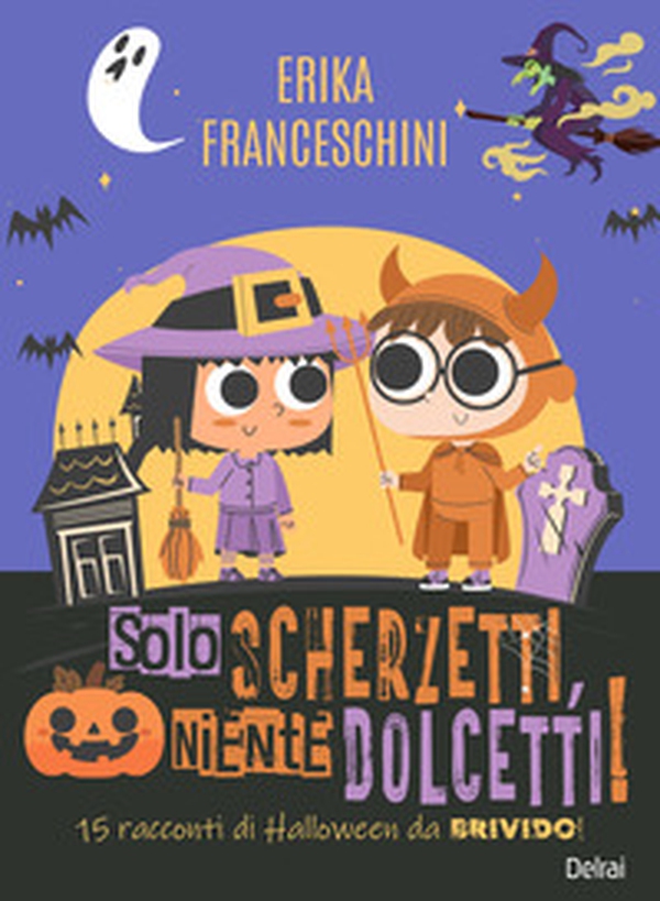 Solo scherzetti, niente dolcetti! 15 racconti di Halloween, da brivido! - Librerie.coop