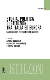 Storia, politica e istituzioni tra Italia e Europa. Saggi in onore di Corrado Malandrino - Librerie.coop