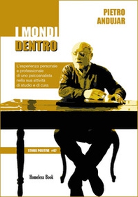 I mondi dentro. L'esperienza personale e professionale di uno psicoanalista nella sua attività di studio e di cura - Librerie.coop I mondi dentro. L'esperienza personale e professionale di uno psicoanalista nella sua attività di studio e di cura - Librerie.coop