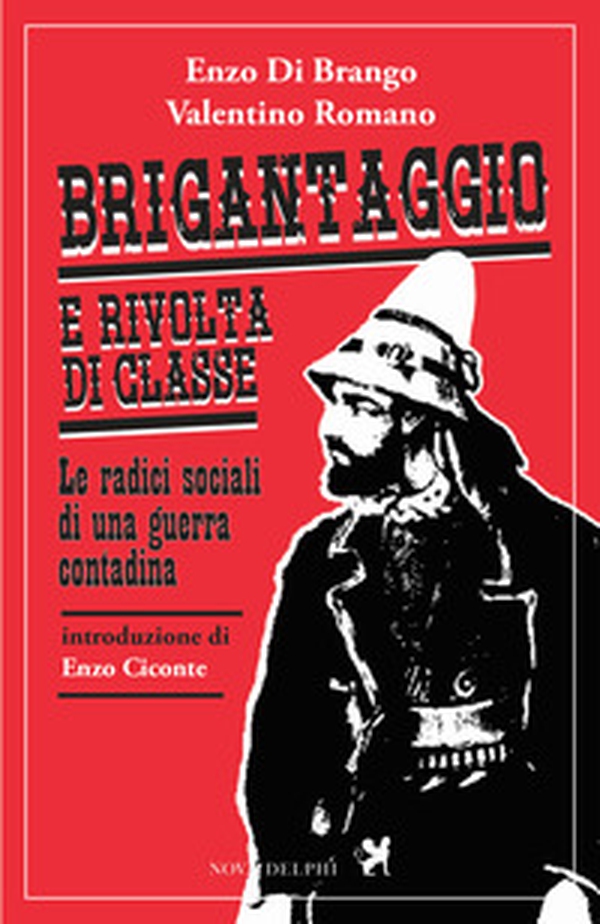 Brigantaggio e rivolta di classe. Le radici sociali di una guerra contadina - Librerie.coop Brigantaggio e rivolta di classe. Le radici sociali di una guerra contadina - Librerie.coop