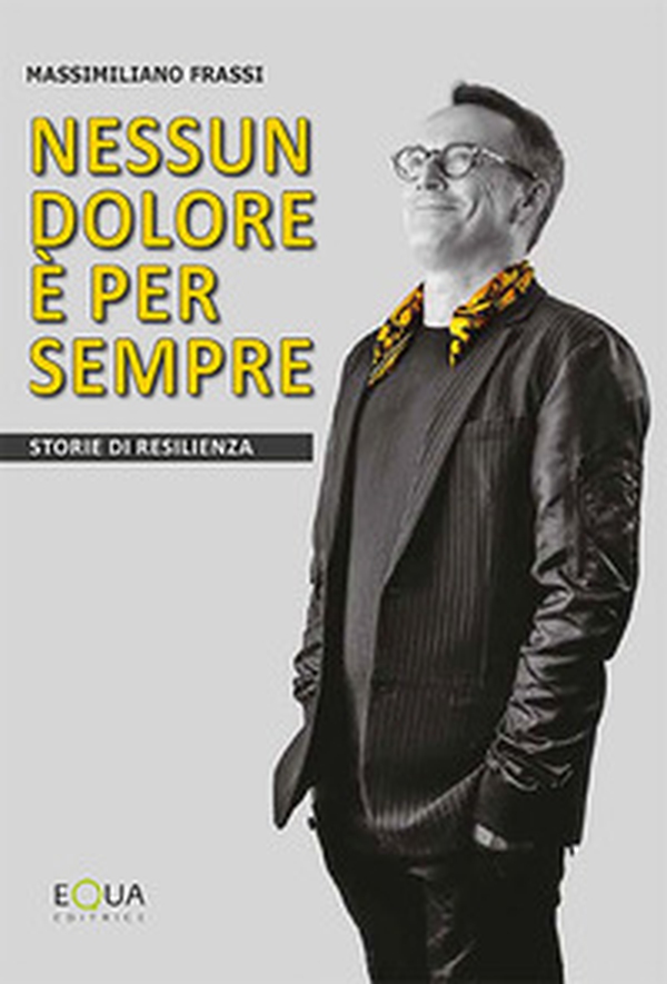 Nessun dolore è per sempre. Storie di resilienza - Librerie.coop Nessun dolore è per sempre. Storie di resilienza - Librerie.coop