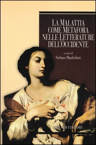 La malattia come metafora nelle letterature dell'Occidente - Librerie.coop La malattia come metafora nelle letterature dell'Occidente - Librerie.coop