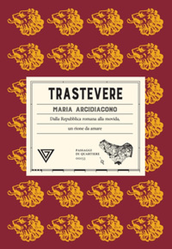 Trastevere. Dalla Repubblica romana alla movida, un rione da amare - Librerie.coop