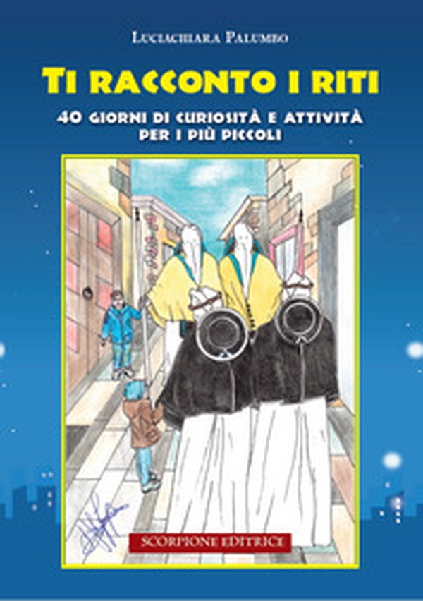 Ti racconto i riti. 40 giorni di curiosità e attività per i più piccoli - Librerie.coop Ti racconto i riti. 40 giorni di curiosità e attività per i più piccoli - Librerie.coop