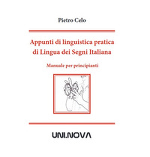 Appunti di linguistica pratica di lingua dei segni italiana. Manuale per principianti - Librerie.coop Appunti di linguistica pratica di lingua dei segni italiana. Manuale per principianti - Librerie.coop