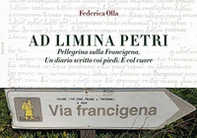 Ad Limina Petri. Pellegrina sulla Francigena. Un diario scritto coi piedi. E col cuore - Librerie.coop