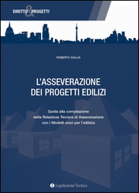 L'asseverazione dei progetti edilizi. Guida alla compilazione della relazione tecnica di asseverazione con i modelli unici per l'edilizia - Librerie.coop
