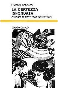 La certezza infondata. Previsione ed eventi nelle scienze sociali - Librerie.coop