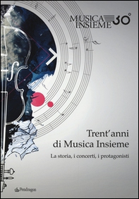 Trent'anni di musica insieme. La storia, i concerti, i protagonisti - Librerie.coop