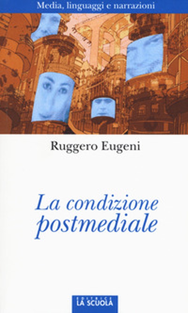 La condizione postmediale. Media, linguaggi e narrazioni - Librerie.coop La condizione postmediale. Media, linguaggi e narrazioni - Librerie.coop