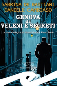 Genova di veleni e segreti. La nuova indagine di Mistral Garlet e Pietro Farnè - Librerie.coop Genova di veleni e segreti. La nuova indagine di Mistral Garlet e Pietro Farnè - Librerie.coop