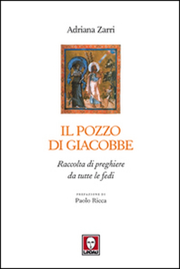 Il pozzo di Giacobbe. Raccolta di preghiere da tutte le fedi - Librerie.coop Il pozzo di Giacobbe. Raccolta di preghiere da tutte le fedi - Librerie.coop