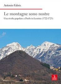 Le montagne sono nostre. Una rivolta popolare a Durlo in Lessinia (1722-1723) - Librerie.coop