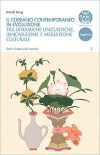 Il coreano contemporaneo in evoluzione. Tra dinamiche linguistiche, innovazione e mediazione culturale - Librerie.coop