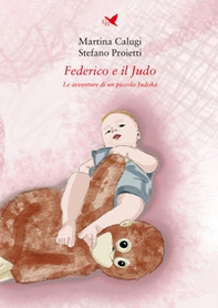 Federico e il Judo. Le avventure di un piccolo Judoka - Librerie.coop