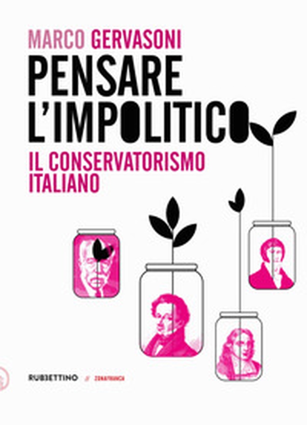 Pensare l'impolitico. Il conservatorismo italiano - Librerie.coop Pensare l'impolitico. Il conservatorismo italiano - Librerie.coop