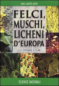 Felci, muschi e licheni d'Europa - Librerie.coop Felci, muschi e licheni d'Europa - Librerie.coop
