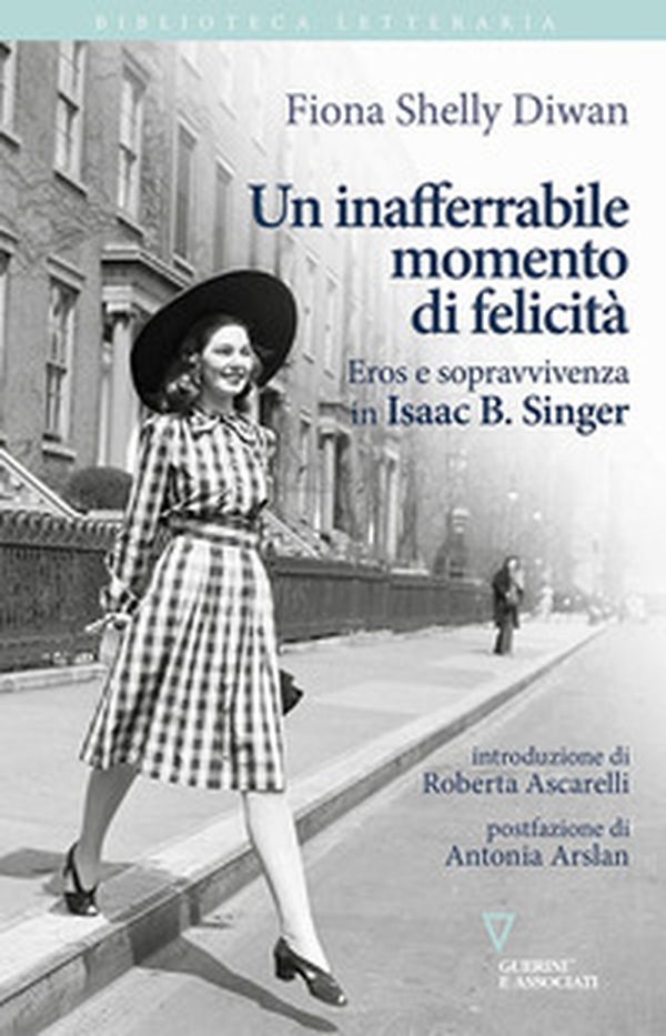Un inafferrabile momento di felicità. Eros e sopravvivenza in Isaac B. Singer - Librerie.coop Un inafferrabile momento di felicità. Eros e sopravvivenza in Isaac B. Singer - Librerie.coop