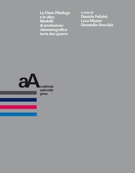 La Cines Pittaluga e le altre. Modelli di produzione cinematografica tra le due guerre - Librerie.coop La Cines Pittaluga e le altre. Modelli di produzione cinematografica tra le due guerre - Librerie.coop