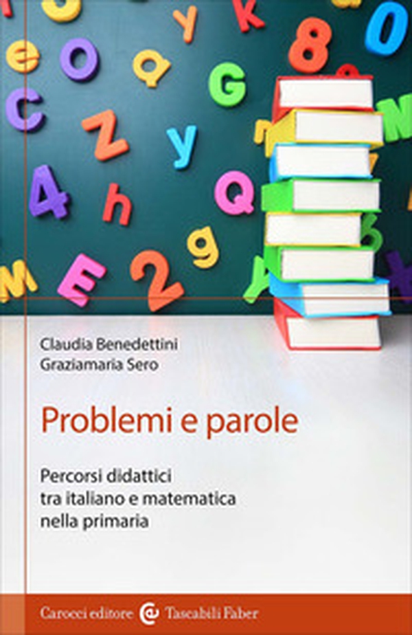 Problemi e parole. Percorsi didattici tra italiano e matematica nella primaria - Librerie.coop