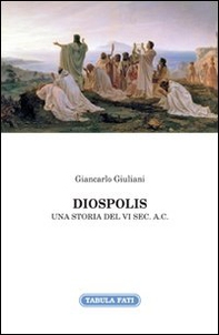 Diospolis. Una storia del VI sec. a. C. - Librerie.coop