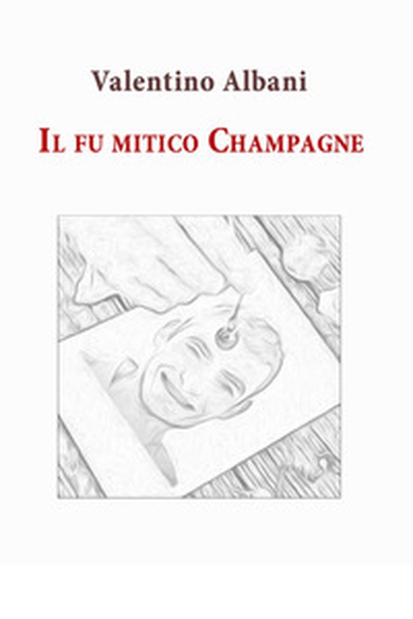 Il fu mitico Champagne - Librerie.coop Il fu mitico Champagne - Librerie.coop