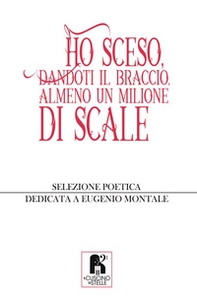 Ho sceso, dandoti il braccio, almeno un milione di scale - Librerie.coop