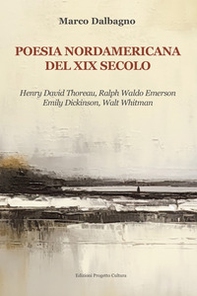 Poesia nordamericana del XIX secolo. Henry David Thoreau, Ralph Waldo Emerson, Emily Dickinson, Walt Whitman - Librerie.coop