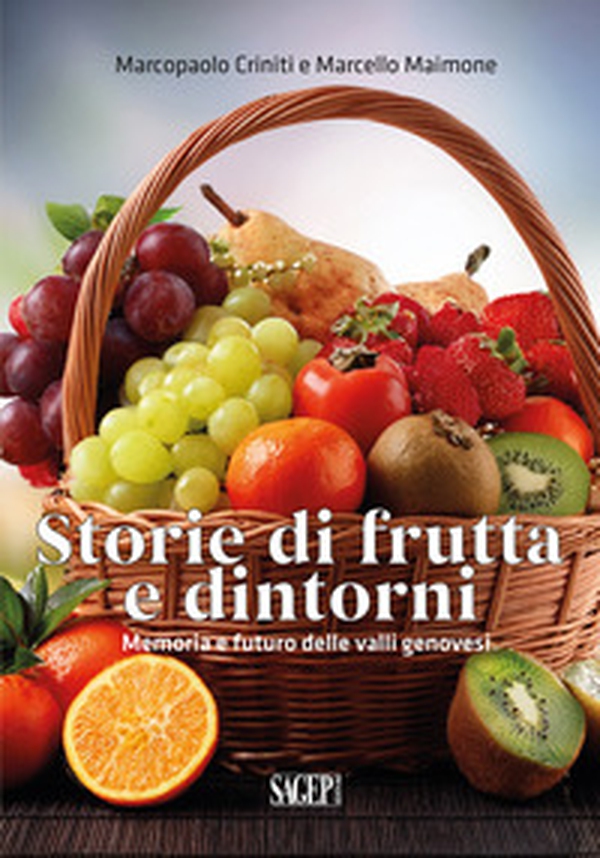 Storie di frutta e dintorni. Memoria e futuro delle valli genovesi - Librerie.coop Storie di frutta e dintorni. Memoria e futuro delle valli genovesi - Librerie.coop