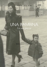 Una bambina. La sua guerra - Librerie.coop