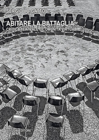 Abitare la battaglia. Critica teatrale e comunità virtuali - Librerie.coop Abitare la battaglia. Critica teatrale e comunità virtuali - Librerie.coop