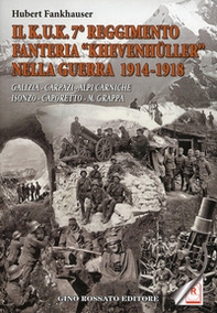 Il Kuk. 7° reggimento fanteria. «Khevenhuller» nella guerra 1914-1918. Galizia, Carpazi, Alpi Carniche, Isonzo, Caporetto, M. Grappa - Librerie.coop