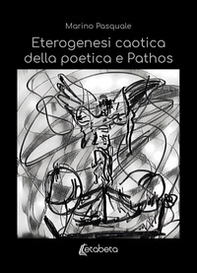 Eterogenesi caotica della poetica e Pathos - Librerie.coop Eterogenesi caotica della poetica e Pathos - Librerie.coop